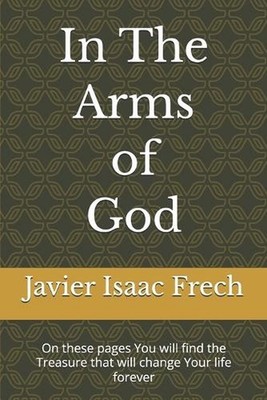 In The Arms of God: On these pages You will find the Treasure that will change Y