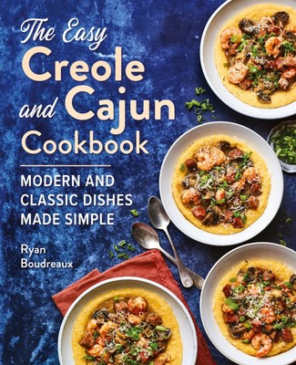 The Easy Creole and Cajun Cookbook Modern and Classic Dishes Made Simple Buch