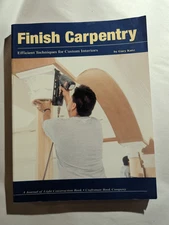 Finish Carpentry : Efficient Techniques for Custom Interiors by Gary Katz PB