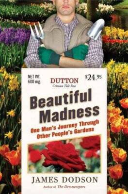 Beautiful Madness: One Mans Journey Through Other Peoples Gardens - ACCEPTABLE