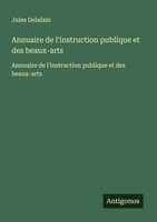 Annuaire De L'instruction Publique Et Des Beaux-Arts Jules Delalain Taschenbuch