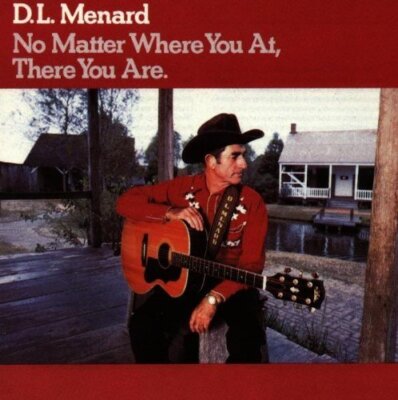 D.L. Menard - CD - No matter where you at, there you are. (12 tracks, 1988, US)