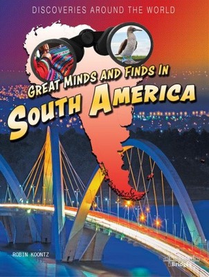 Great Minds and Finds in South America (Discoveries Around the World)