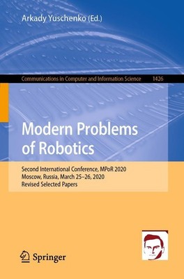 Modern Problems of Robotics Arkady Yuschenko