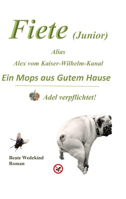 Beate Wedekind | Fiete (Junior) alias Alex vom Kaiser-Wilhelm-Kanal Ein Mops...