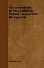 The Groundwork of the Leschetizky Method - Issued with His Approval von Malwine Bree (2009, Taschenbuch)
