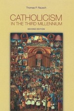 CATHOLICISM IN THE THIRD MILLENNIUM By Rausch Thomas P. Sj & Catherine Clifford