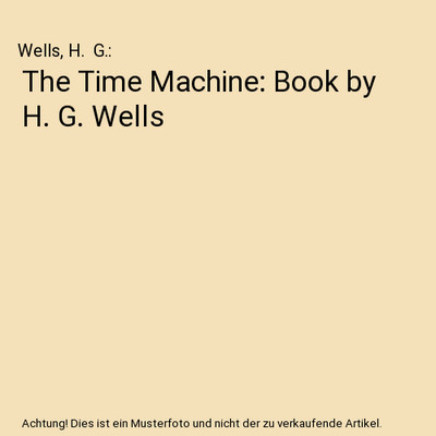 The Time Machine: Book by H. G. Wells, Wells, H.  G.