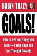 Goals! How to Get Everything You Want--Faster Than You Ever Thought P - GOOD