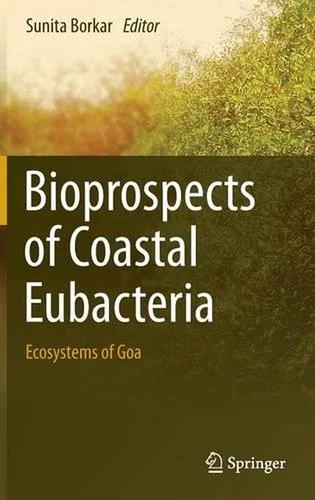 Bioprospects of Coastal Eubacteria: Ecosystems of Goa by Sunita Borkar (English) - Picture 1 of 1