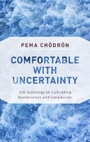 Comfortable With Uncertainty Pema Chodron