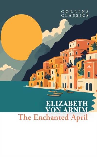 The Enchanted April by Elizabeth von Arnim (Paperback Book)