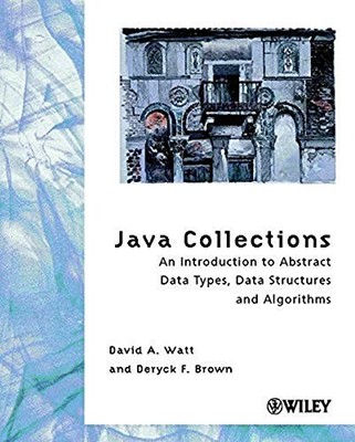 Java Collections: An Introduction to Abstract Data Types, Data S