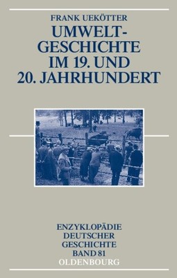Umweltgeschichte Im 19. Und 20. Jahrhundert, Hardcover by Uekötter, Frank, Br...