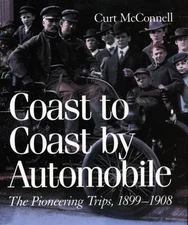 Coast to Coast by Automobile: The Pioneering Trips, 1899-1908 by Curt McConnell