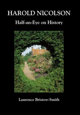 Bristow-Smith - Harold Nicolson  Half-an-Eye on History - New hardback - X555z