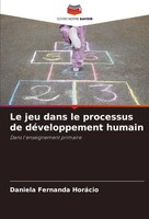 Le Jeu Dans Le Processus De DéVeloppement Humain Dans L'enseignement Primaire