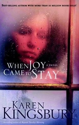 When Joy Came to Stay Perfect Karen Kingsbury