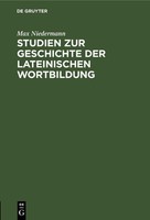Studien Zur Geschichte Der Lateinischen Wortbildung Max Niedermann