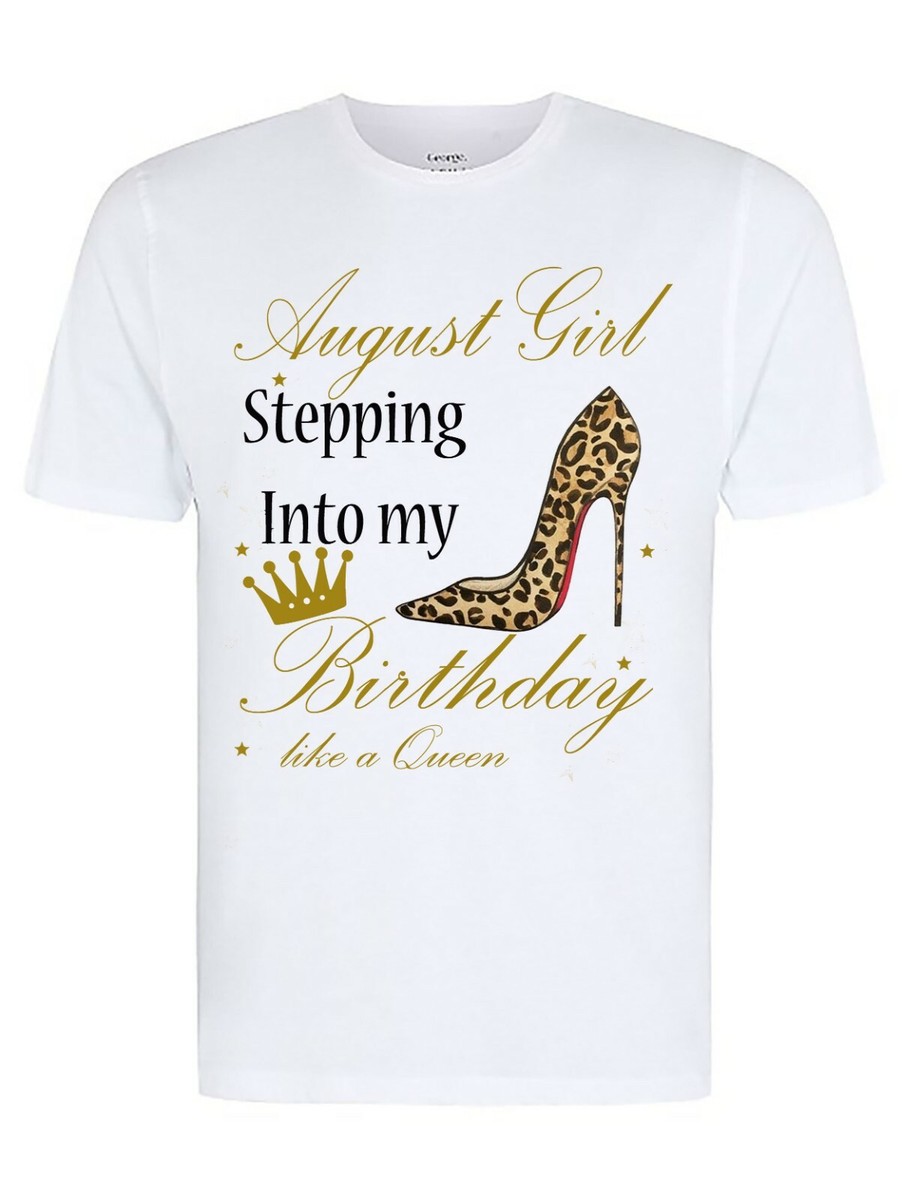 August Girl Stepping Into My Birthday Like A Queen, Fun/Novelty