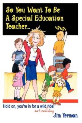 So You Want to Be a Special Education Teacher: Hold On, Youre In fo - VERY GOOD