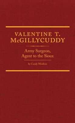 #ad Valentine T. McGillycuddy: Army Surgeon Agent to the Sioux by Candy Moulton En AU $84.35