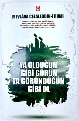 Ya Oldugun Gibi Görün Ya Göründügün Gibi Ol Mevlana Celaleddin-I Rumi Turkish