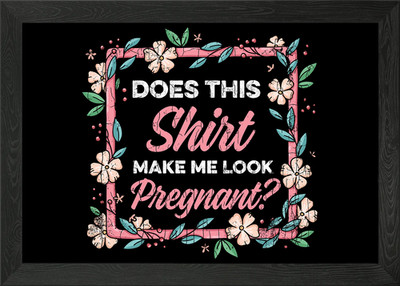 Does This Shirt Make Me Lo Framed Wall Art Poster Canvas Print Picture