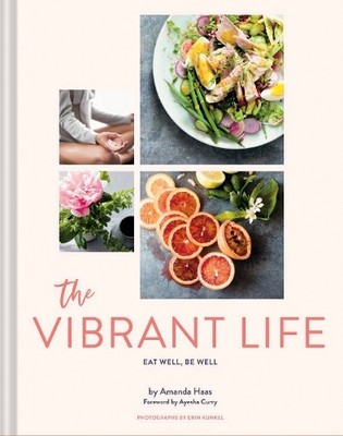 The Vibrant Life: Eat Well, Be Well by Haas, Amanda 1452170991 FREE Shipping