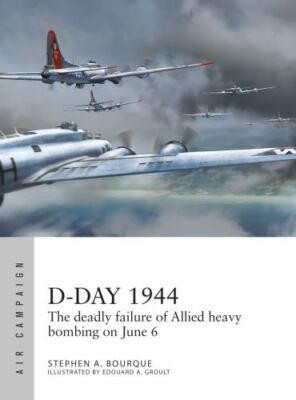 D-day 1944 : The Deadly Failure of Allied Heavy Bombing on June 6, Paperback ...