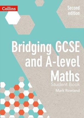 Bridging GCSE and A-level Maths Student Book Paperback Mark Rowla