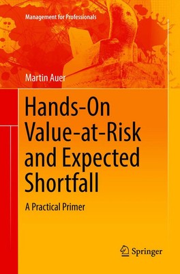 Hands-On Value-at-Risk and Expected Shortfall A Practical Primer Martin Auer