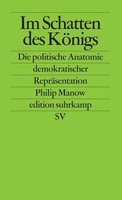 Im Schatten Des KöNigs Die Politische Anatomie Demokratischer RepräSentation