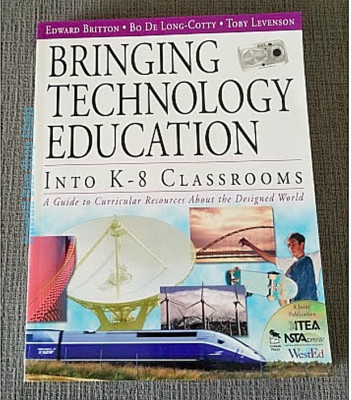 BRINGING TECHNOLOGY EDUCATION INTO K-8 CLASSROOMS *FAST SHIP*PRIORITY*