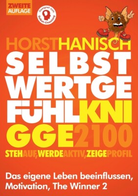 Selbstwertgef?Hl Knigge 2100: Steh Auf! Werde Aktiv! Zeige Profil! Das Eige...