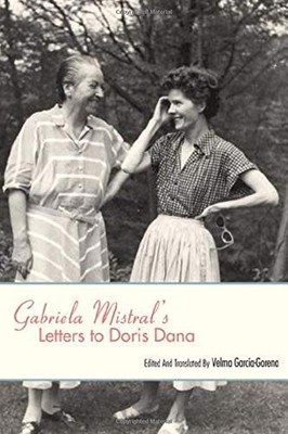GABRIELA MISTRAL'S LETTERS TO DORIS DANA By Velma Garcia-gorena - Hardcover NEW