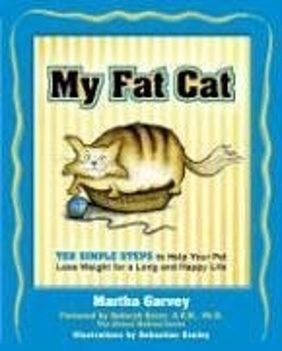 My Fat Cat : Ten Simple Steps to Help Your Pet Lose Weight for a