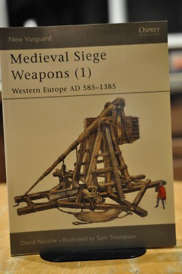 Osprey: Medieval Siege Weapons (1) - Western Europe AD 585-1385 [New Vanguard]