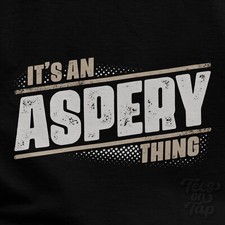 IT'S AN ASPERY THING T-SHIRT name surname funny family gift idea