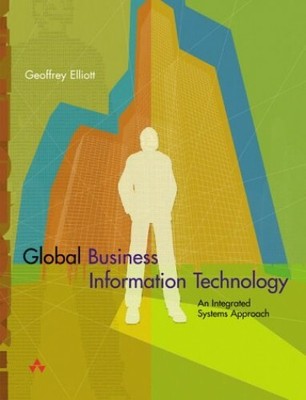 Global Business Information Technology: an  by Elliott, Prof Geoffrey 0321270126