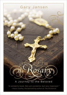 The Rosary: A Journey to the Beloved - 9780446535847, hardcover, Gary Jansen