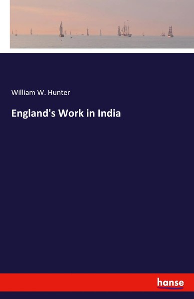England's Work In India William W. Hunter Taschenbuch 144 S. Englisch 2020-image