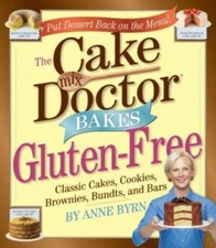 The Cake Mix Doctor Bakes Gluten-Free - Paperback By Byrn, Anne - GOOD