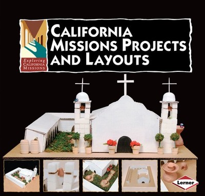 California Missions Projects and Layouts (Exploring California Missions)