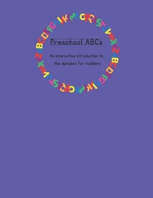Preschool ABCs: An interactive introduction to the alphabet for toddlers by Tiff
