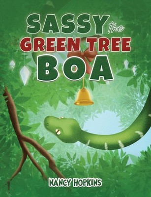 Sassy the Green Tree Boa by Nancy Hopkins PAPERBACK 9798891559202