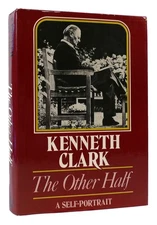 Kenneth Clark THE OTHER HALF A Self Portrait 1st U. S. Edition 1st Printing