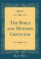 The Bible and Modern Criticism (Classic Reprint) by Bettex Bettex: New