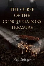The Curse of the Conquistadors Treasure by Stringer, Neal