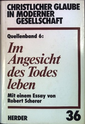 Christlicher Glaube in moderner Gesellschaft; Teilbd. 36 = Quellenbd. 6., Im Ang